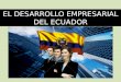 Desarrollo empresarial del Ecuador