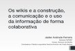 Os wikis e a construção, a comunicação e o uso da informação de forma colaborativa