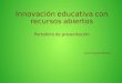 Portafolio de presentación - Innovación educativa con recursos abiertos