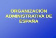Organización administrativa de españa