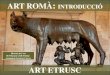 ART ETRUSC. INTRODUCCIÓ ROMA