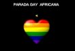 Parada gay africana (ASSUSTADOR)