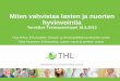 TERVE-SOS 2013 Tarja Heino ja Reija Paananen: Miten vahvistaa lasten ja nuorten hyvinvointia?