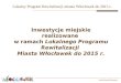 Inwestycje miejskie realizowane w ramach Lokalnego Programu Rewitalizacji Miasta Włocławek do 2015 r
