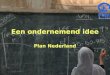 Een idee voor een ondernemend plan nederland