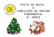 Festa de Natal e Conclusão Ensino Fundamental 8ª série