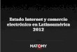 Informe internet y comercio electrónico 2012