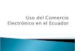 Uso del Comercio Electrónico en el Ecuador