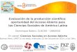 Evaluación de la producción científica:  oportunidad del Acceso Abierto para las Ciencias Sociales de América Latina
