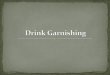 Drink garnishing