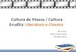 Cultura de massa / Cultura erudita: Literatura e cinema