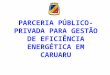 Apresentação - PPP de Gestão de Eficiência Energética de Caruaru