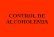 CONTROL DE ALCOHOLEMIA
