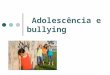 Aula 8   adolescência e bullying