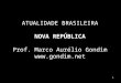 Atualidade Brasil - Nova República - Presidentes - Blog do Prof. Marco Aurelio Gondim -