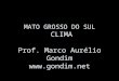 GEOGRAFIA Clima de Mato Grosso do Sul Marco Aurelio Gondim []