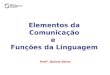 Elementos da comunicação e funções da linguagem