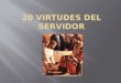 20 virtudes del servidor parte 1