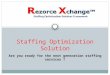 Rezorce xchange  - Staffing Optimization Solution - Making a Difference to Staffing