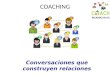 Coaching Conversaciones que construyen relaciones