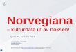 #HACK4DK "Norvegiana – kulturdata ut av skapet!" af Lars Rogstad