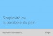FLUPA UX-Day 2013 : Raphaël Yharrassarry "Simplexité ou la parabole du pain"