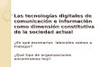Las tecnologías digitales de comunicación e información como dimensión constitutiva de la sociedad actual