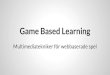 Game Based Learning - Multimediatekniker för webbaserade spel