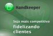 Handkeeper: fidelização de clientes