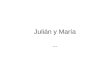 Maria y Julian