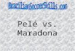 Pele vs maradona