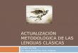 Actualización Metodológica de las Lenguas Clásicas