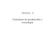 Modulo 8: Funciones de produccion y tecnologia