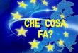 Che cosa fa l'UE (Francesca, Chiara D. e Martina)