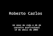 OS 62 ANOS DE ROBERTO CARLOS