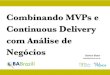 Combinando MVPs e Continuous Delivery com Análise de Negócios