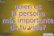 Quien es la_persona_mas_importante_de_tu_vida-5125