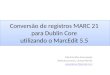 Conversão de registros em MARC 21 para Dublin Core utilizando o MarcEdit 5.5
