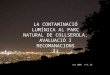 La contaminació lumínica al Parc Natural de Collserola: avaluació i recomanacions