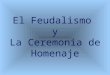 Ceremonia de homenaje y feudalismo