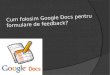 Cum Folosim Google Docs Pentru Formulare de Feedback