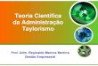 Administração Científica: O Taylorismo - Elaborado por Prof. Reginaldo Marcos Martins