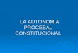 Tema 5   autonomia procesal constitucional