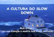 A Culturado Slow Down