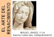 ART 07 F. Renacimiento. Escultura de Miguel Ángel y otros