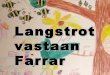 Pentti Paala: Langstroth vs. Farrar