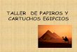 Taller papiro y  cartucho egipcio