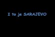 I to je Sarajevo