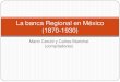 La banca regional en méxico (1870 1930)(sinaloa y veracruz)