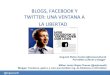 Blogs, Facebook y Twitter: Una ventana a la libertad